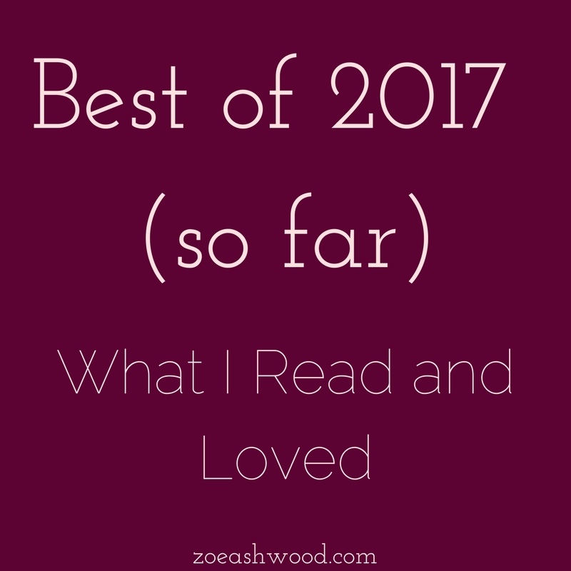 What I read and loved in the first six months of 2017.